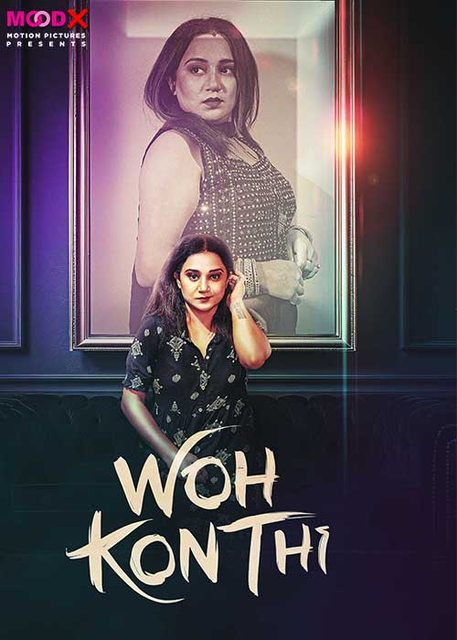 Wo Kon Thi (2024) Uncut MoodX Originals Short Film 720p HDRip x264 AAC 200MB Download