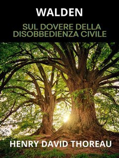 Henry David Thoreau - Walden. Sul dovere della disobbedienza civile (2024)