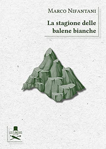 Marco Nifantani – La stagione delle balene bianche (2021)