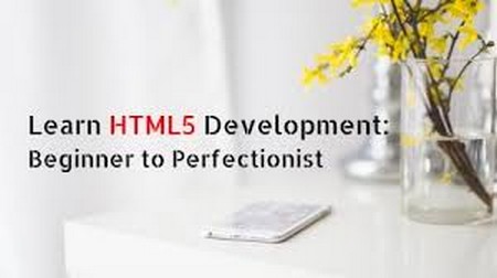 Learn HTML5 Development: Beginner to Perfectionist