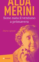 Alda Merini – Sono nata il ventuno a primavera (2025)