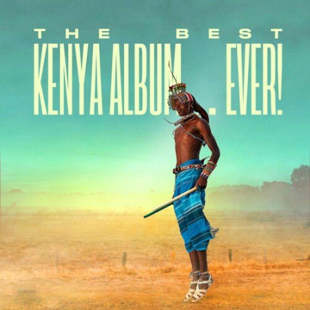 6d7a1252 d7d5 4356 8bb9 b3924049fceb - VA - The Best Kenya Album In The World...Ever! (2022)
