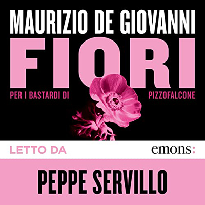 Maurizio De Giovanni - Fiori꞉ per i Bastardi di Pizzofalcone (2022) (mp3 - 128 kbps)