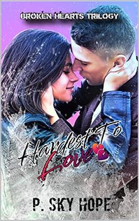 P. Sky Hope - Broken Hearts Trilogy Vol. 02 Hardest To Love (2023)
