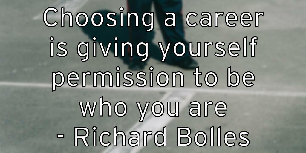 choosing-a-career-is-giving-yourself-permission-to-be-who-you-ar