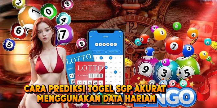 Cara Prediksi Togel SGP Akurat Menggunakan Data Harian