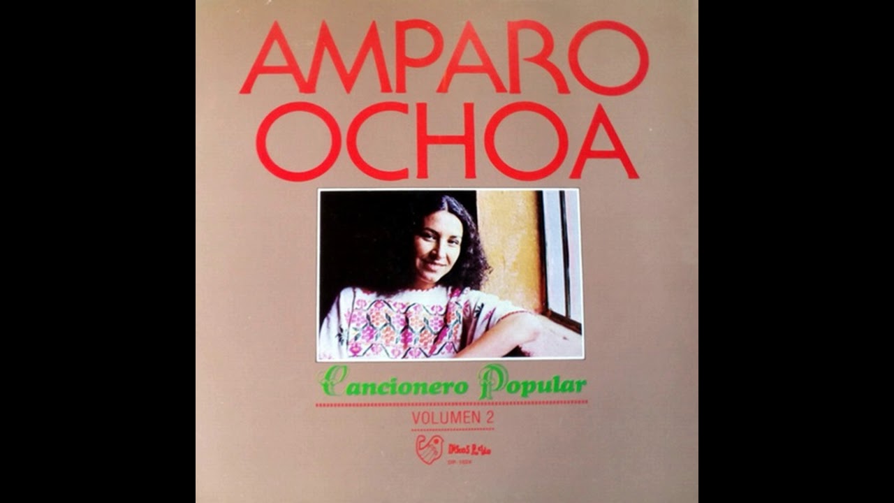 maxresdefault - Amparo Ochoa - Cancionero Popular, vol. 2