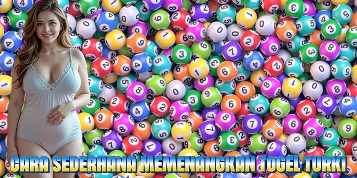 Cara Sederhana Memenangkan Togel Turki