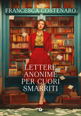 Francesca Costenaro - Lettere anonime per cuori smarriti (2026)