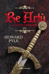 Howard Pyle – Re Artù e i suoi cavalieri (2021)