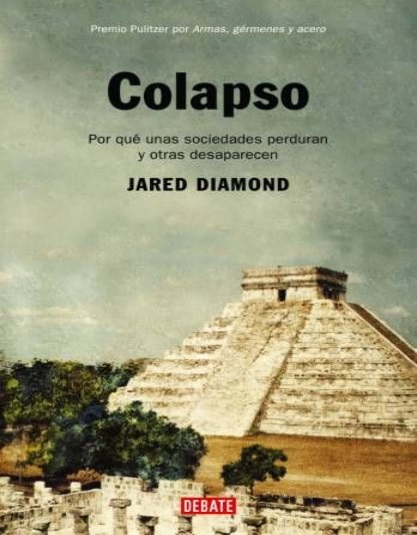Colapso: Por qué unas sociedades perduran y otras desaparecen - Jared Diamond (Multiformato) [VS]