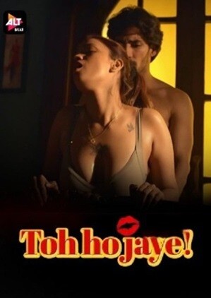 18+ Toh Hojaye 2023 S01 Hindi Altbalaji Web Series 720p HDRip 680MB Download