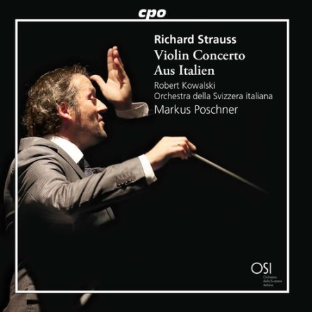 Robert Kowalski, Orchestra della Svizzera Italiana, Markus Poschner   R. Strauss: Violin Concerto, Op. 18 & Aus Italien, Op. 16 391c46a3-74d5-46cf-8ff2-2239436ed18e