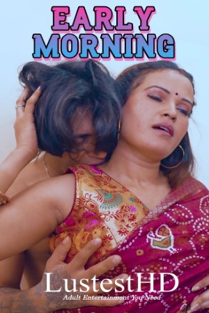 Early Morning (2025) Hindi Uncut Short Films | 1080p | 720p | 480p | WEB-DL | Download | Watch Online