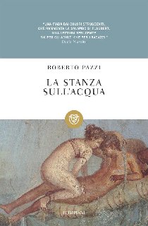 Roberto Pazzi – La stanza sull’acqua (2012)
