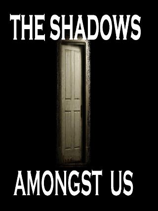 The Shadows Amongst Us