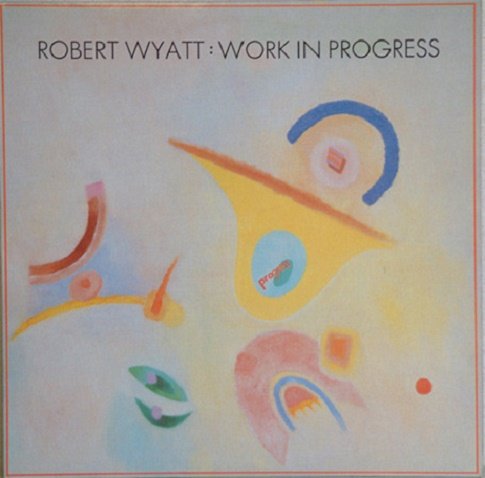 Robert Wyatt - Work In Progress (1984) [12" EP 45RPM | Vinyl Rip 1/5.64] DSD | DSF + MP3