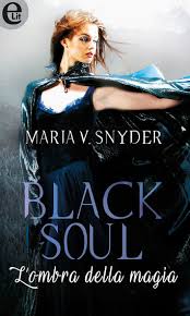 Maria V. Snyder - Black Soul. L'ombra della magia (2015)