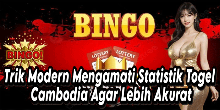 Trik Modern Mengamati Statistik Togel Cambodia Agar Lebih Akurat
