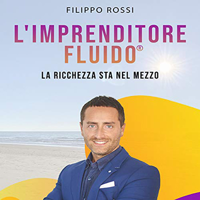 Filippo Rossi - L'imprenditore Fluido (2021) (mp3 - 128 kbps)