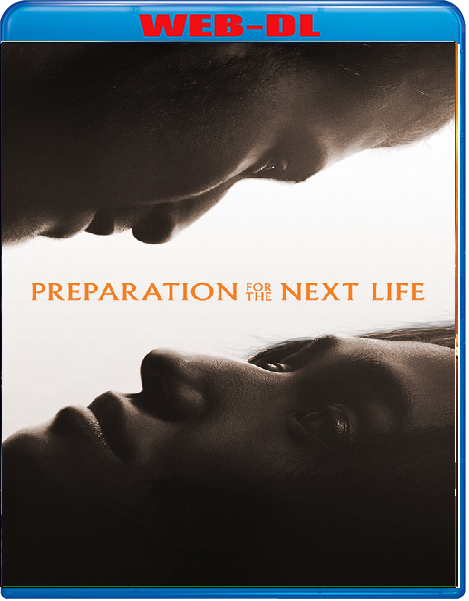 Preparation for the Next Life (2025) mkv FullHD 1080p WEBDL ITA ENG Sub