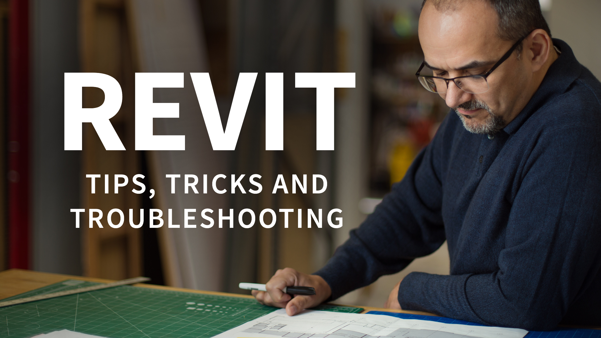 Revit: Tips, Tricks, and Troubleshooting (Updated 6/4/2019)
