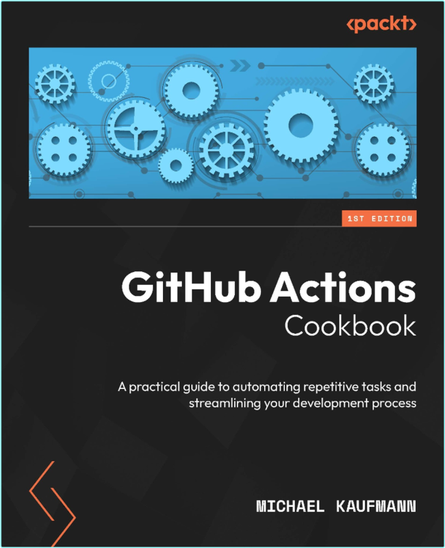 Kaufmann M Github Actions Cookbook A Practical Guide 2024