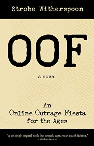 Book Review: OOF: An Online Outrage Fiesta for the Ages by Strobe Witherspoon