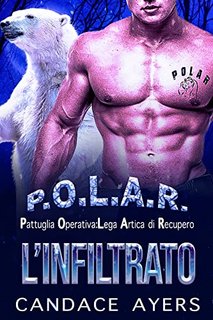 Candace Ayers - L'infiltrato (Pattuglia Operativa: Lega Artica di Recupero Vol. 4) (2022)