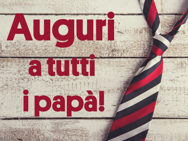 AUGURI A TUTTI I PAPA'