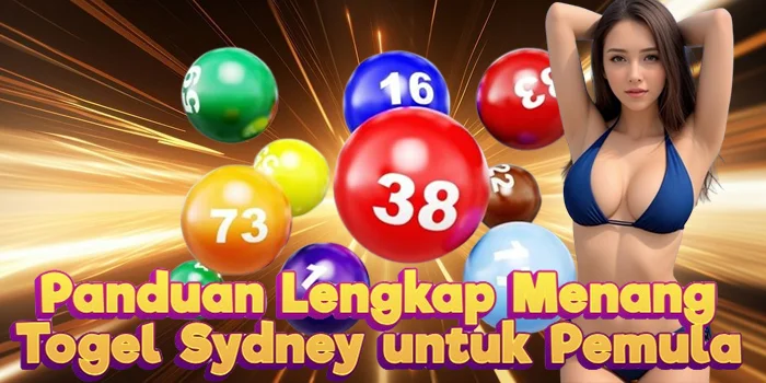 Panduan Lengkap Menang Togel Sydney untuk Pemula