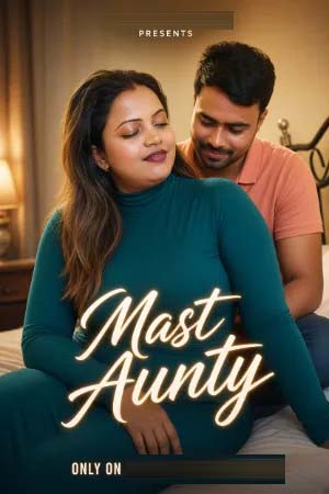 Mast Aunty 2026 Hindi Uncut Short Films 720p WEB-DL 1Click Download