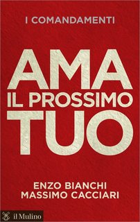Enzo Bianchi, Massimo Cacciari - Ama il prossimo tuo (2011)