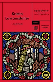 Sigrid Undset - Kristin Lavransdatter. La ghirlanda. Vol.1 (2023)