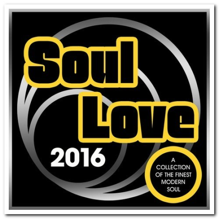 VA - Soul Love 2016 - A Collection Of The Finest Modern Soul (2016)