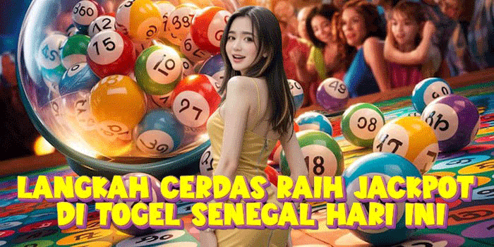Langkah Cerdas Raih Jackpot Di Togel Senegal Hari Ini
