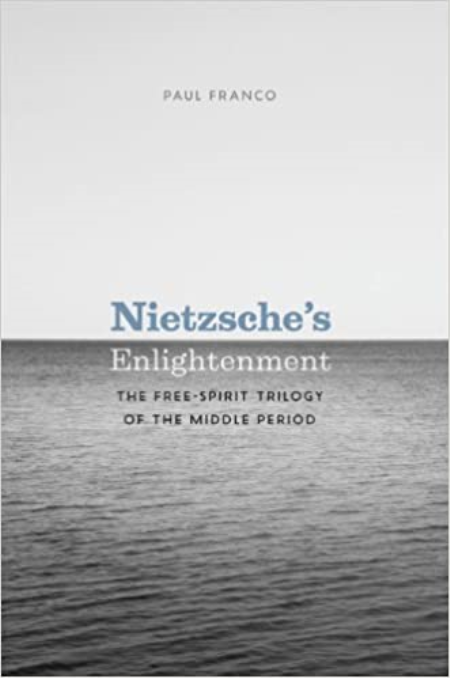 Nietzsche's Enlightenment: The Free-Spirit Trilogy of the Middle Period