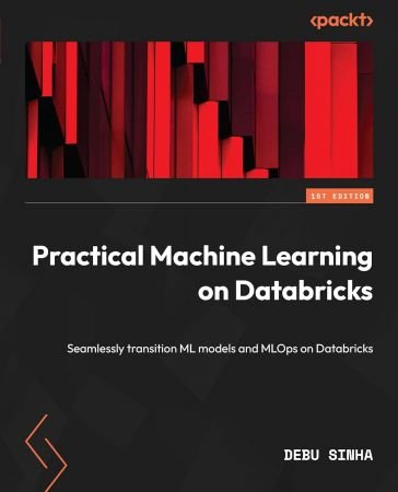 Practical Machine Learning on Databricks: Seamlessly transition ML models and MLOps on Databricks