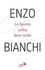 Enzo Bianchi – Lo Spirito soffia dove vuole (2025)