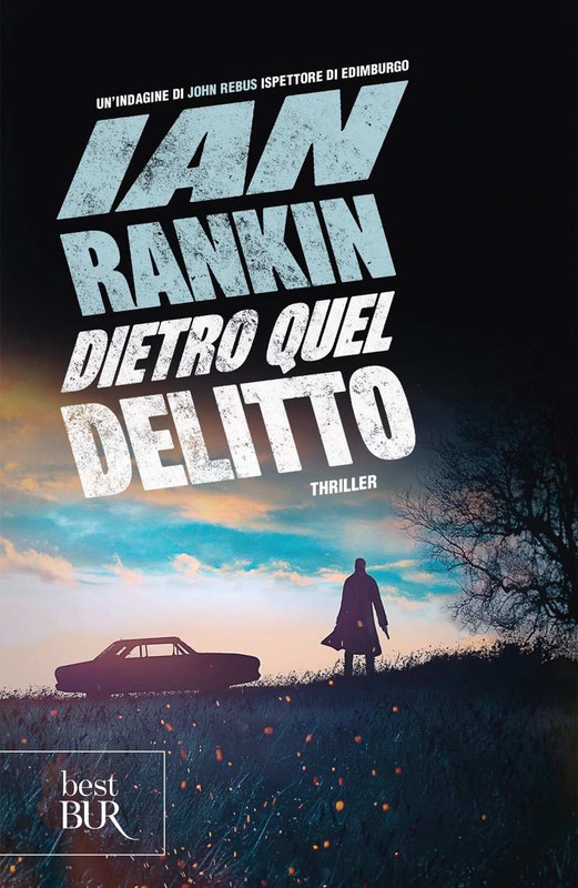 Ian Rankin - Dietro quel delitto. Un'indagine di John Rebus (2019)