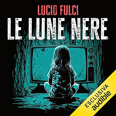 Lucio Fulci - Le lune nere (2023) (mp3 - 128 kbps)