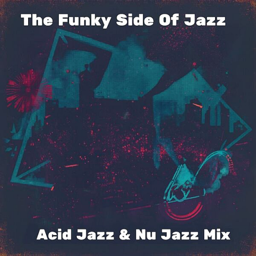 The Funky Side of Jazz (Acid Jazz & Nu Jazz Mix)