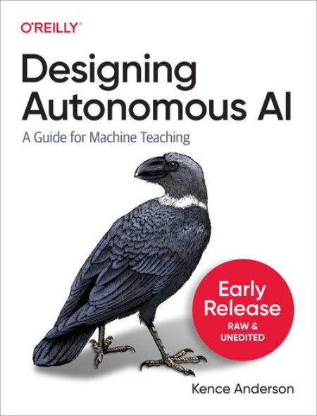 Designing Autonomous AI (Fourth Early Release) Designing Autonomous AI (Fourth Early Release)