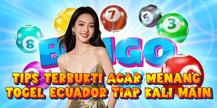 Tips Terbukti Agar Menang Togel Ecuador Tiap Kali Main