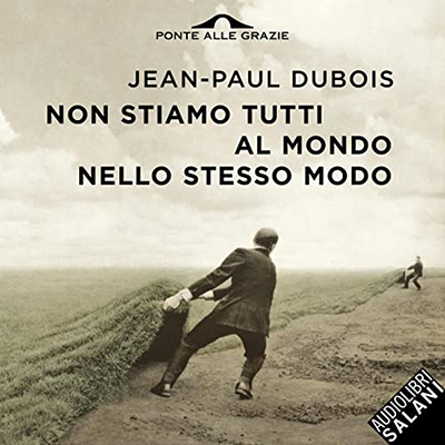 Jean-Paul Dubois - Non stiamo tutti al mondo nello stesso modo (2022) (mp3 - 128 kbps)