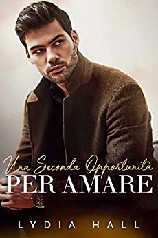 Lydia Hall - I Malvagi Fratelli Braddock Vol. 3. Una Seconda Opportunità per Amare (2022)
