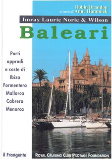 Imray Laurie Norie e Wilson Ltd - Baleari. Porti approdi e coste di Ibiza, Formentera, Mallorca, Cabrera, Menorca (2001)
