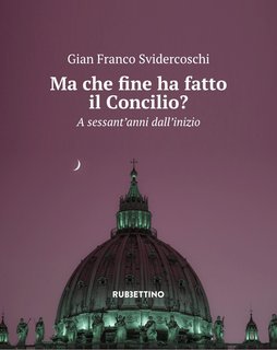 Gian Franco Svidercoschi - Ma che fine ha fatto il Concilio? (2022)