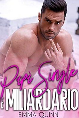 Emma Quinn - Papà single e miliardario (2019)