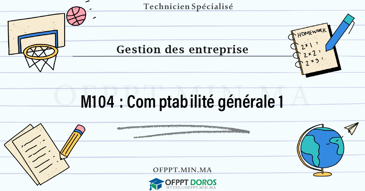 Sommaire détaillé du cours Comptabilité générale 1 M104 OFPPT - Structure du module